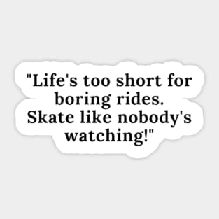 Life's too short for boring rides T-shirt Sticker